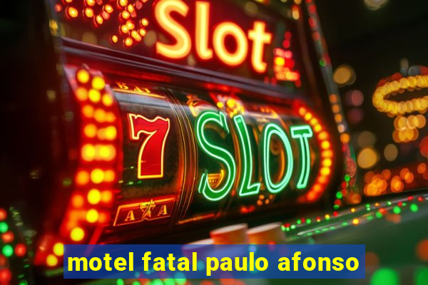 motel fatal paulo afonso